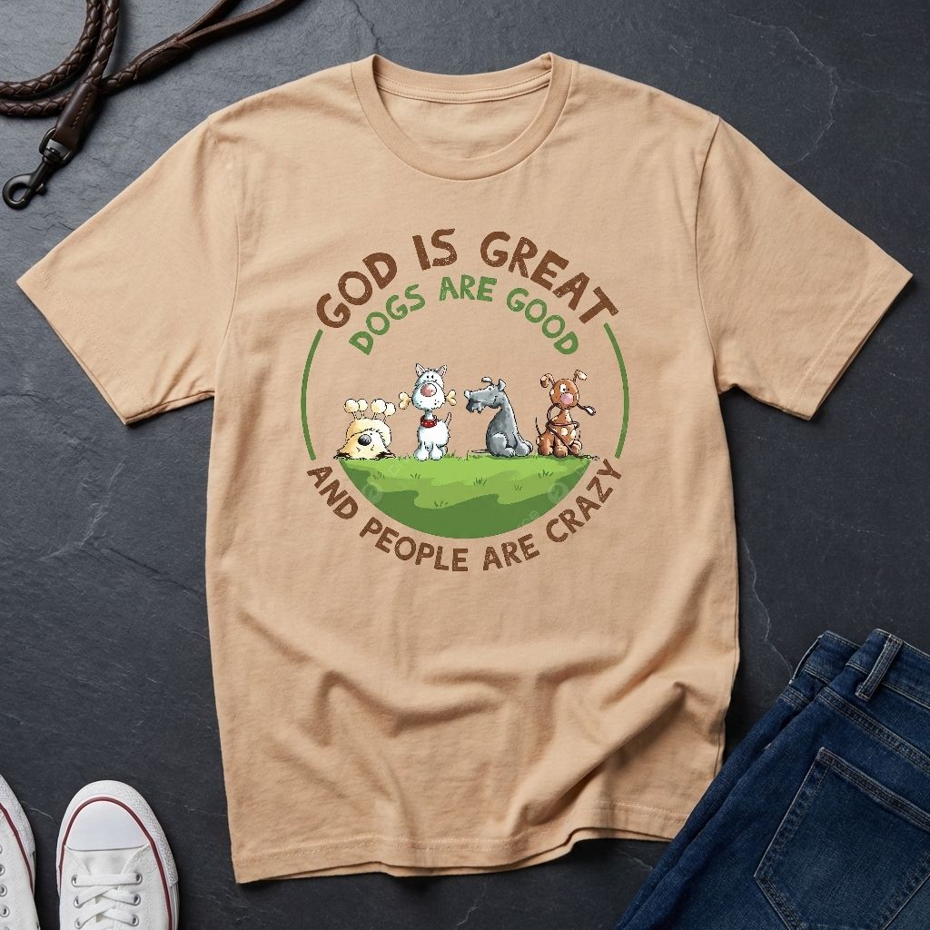 God is Great Dogs are Good People are Crazy Shirt - Comfort Colors 1717 Vintage Tee