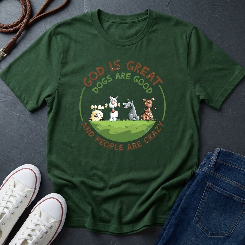 God is Great Dogs are Good People are Crazy Shirt — Comfort Colors 1717