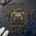 'Be The Person Your Dog Thinks You Are' Pug Shirt — Graphic Art Dog Mom Tee — Comfort Colors 1717