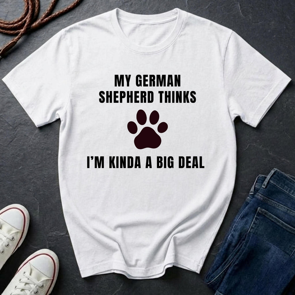 German Shepherd Thinks I'm Kinda a Big Deal Comfort Colors Shirt - Funny Dog Breed Tee for Proud Owners