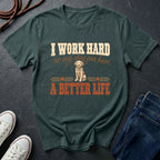 I Work Hard So My Dog Can Have A Better Life Shirt | Funny Dog Mom Gift | Dog Lover Tee
