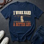 I Work Hard So My Dog Can Have A Better Life Shirt | Funny Dog Mom Gift | Dog Lover Tee