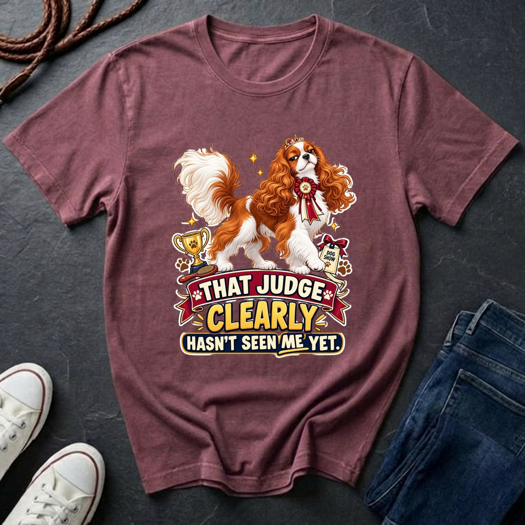  Cavalier King Charles Spaniel show dog illustration on "That Judge Clearly Hasn't Seen Me Yet" Comfort Colors t-shirt in berry