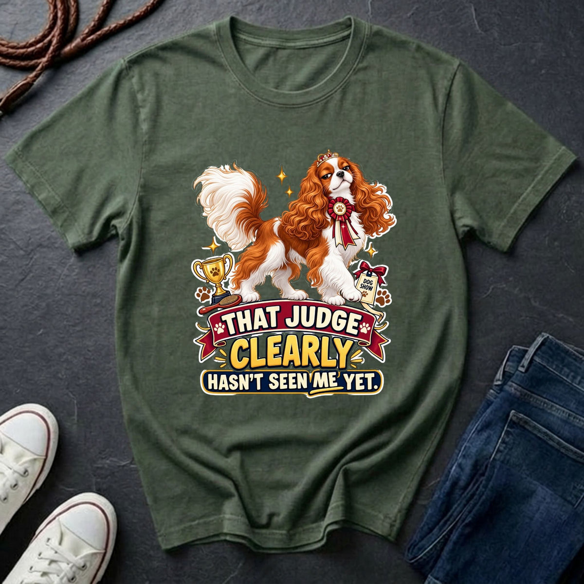  Cavalier King Charles Spaniel show dog illustration on "That Judge Clearly Hasn't Seen Me Yet" Comfort Colors t-shirt in bay